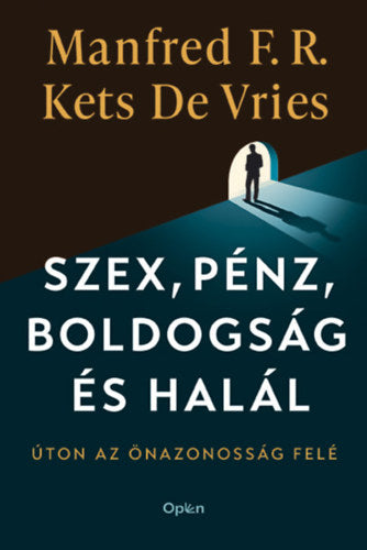 Szex, pénz, boldogság és halál - Manfred Kets De Vries