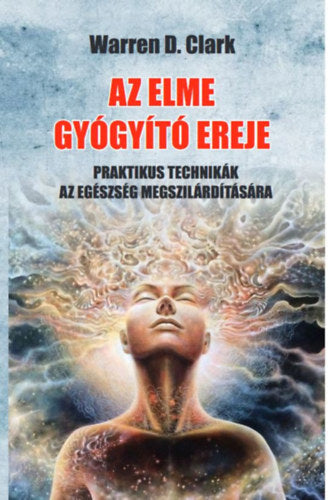 Az elme gyógyító ereje - Warren D. Clark