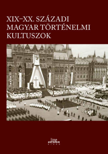 XIX-XX. századi magyar történelmi kultuszok - 