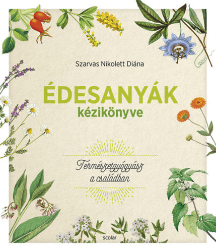 Édesanyák kézikönyve - Szarvas Nikolett Diána