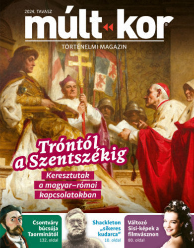 Múlt-kor 2024. tavasz - Tróntól a Szentszékig - 