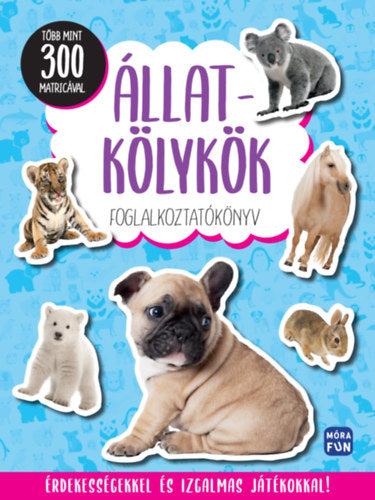 Állatkölykök - Foglalkoztatókönyv több mint 300 matricával - 