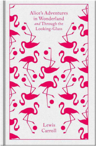 Alice's Adventures in Wonderland and Through the Looking-Glass - Penguin Clothbound Classics