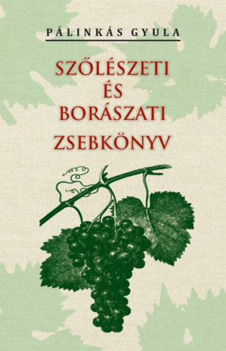 Szőlészeti és borászati zsebkönyv - Pálinkás Gyula