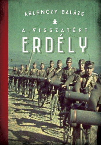 A visszatért Erdély 1940-1944 - Ablonczy Balázs