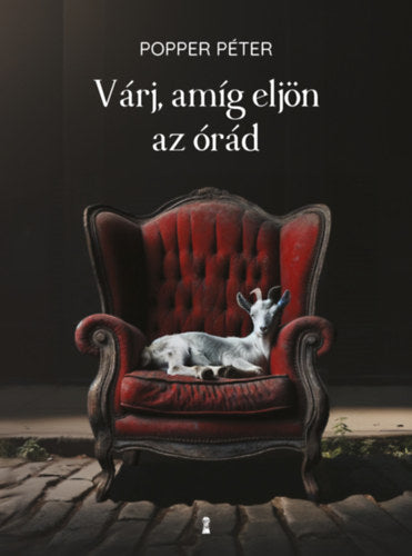 Várj, amíg eljön az órád - Popper Péter
