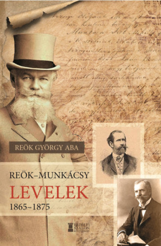 Reök-Munkácsy levelek 1865-1875 - Reök György Aba