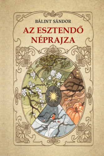 Az esztendő néprajza - BÁlint Sándor