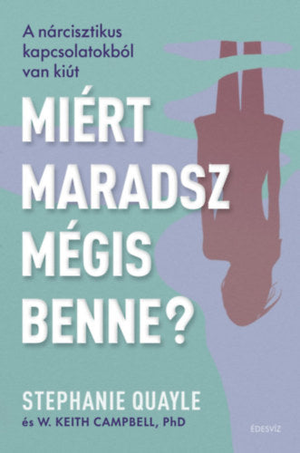 Miért maradsz mégis benne? - Stephanie Quayle, W. Keith Campbell Phd