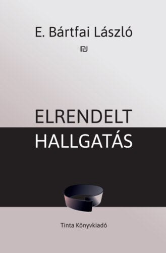Elrendelt hallgatás - E. Bártfai László