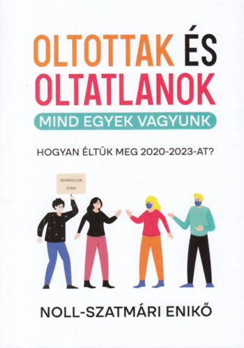 Oltottak és oltatlanok - Mind egyek vagyunk - Noll-Szatmári Enikő