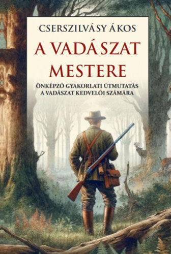 A vadászat mestere - Cserszilvásy Ákos