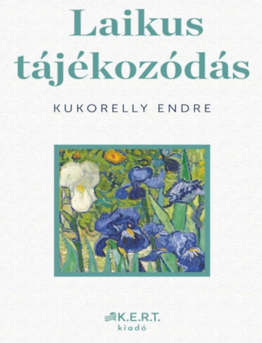 Laikus tájékozódás - Kukorelly Endre