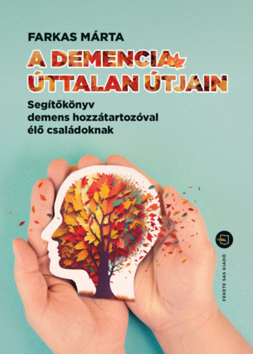 A demencia úttalan útjain - Kelemenné Farkas Márta