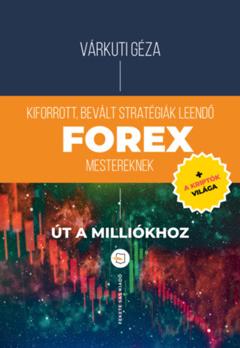 Kiforrott, bevált stratégiák leendő Forex mestereknek - Várkuti Géza