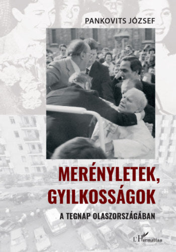 Merényletek, gyilkosságok a tegnap Olaszországában - Pankovits József