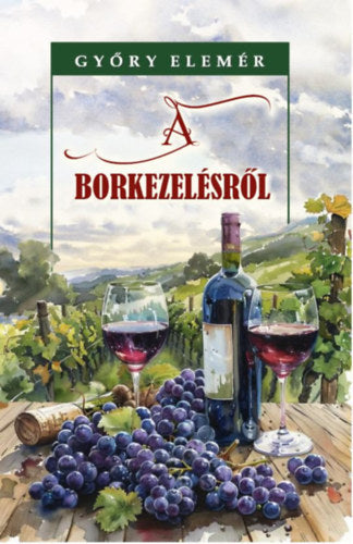 A borkezelésről - Győry Elemér