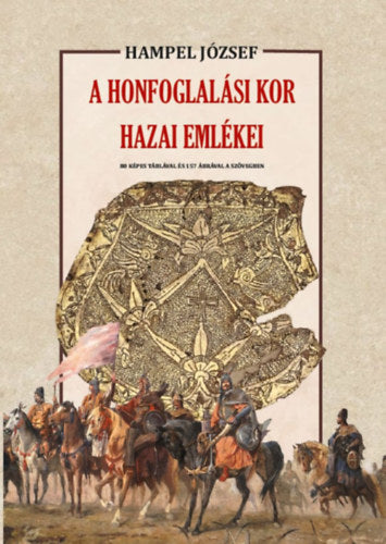 A honfoglalási kor hazai emlékei - Hampel József