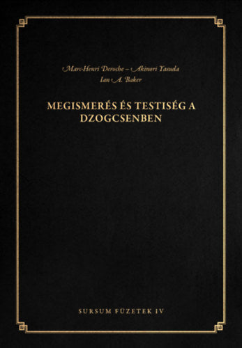 Megismerés és testiség a dzogcsenben - Baker, Iana., Yasuda, Akinori, Deroche, Marc-henri