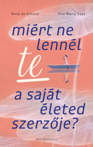Miért ne lennél te a saját életed szerzője? - Ana Maria Sepe, Anna De Simone
