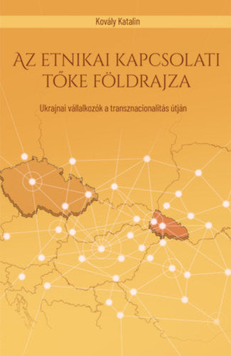 Az etnikai kapcsolati tőke földrajza - Kovály Katalin