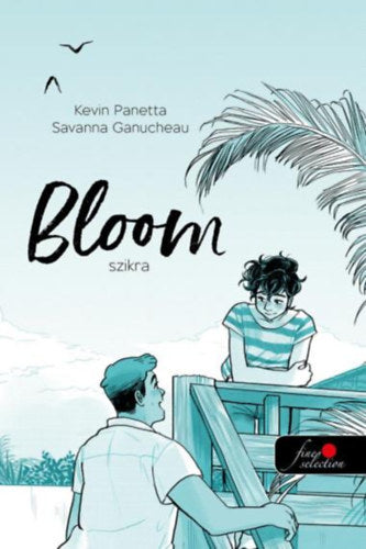 Bloom - Szikra - Kevin Panetta, Savanna Ganucheau