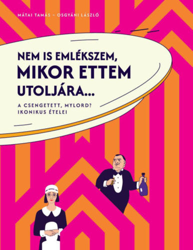 Nem is emlékszem, mikor ettem utoljára... - Mátai Tamás, Osgyáni László