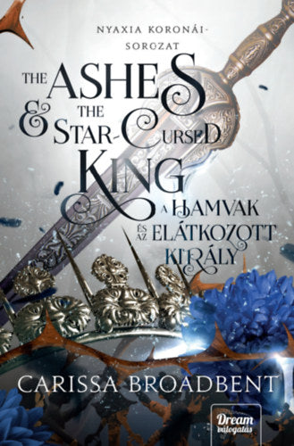 The Ashes and the Star-Cursed King - A hamvak és az elátkozott király - Carissa Broadbent