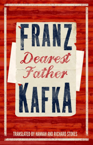 Dearest Father - Franz Kafka