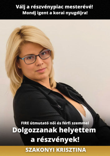 Dolgozzanak helyettem a részvények! - Szakonyi Krisztina