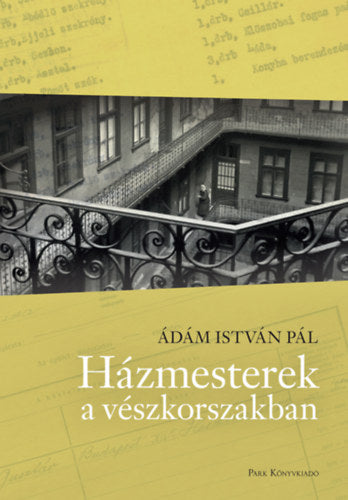 Házmesterek a vészkorszakban - Ádám Istvánpál