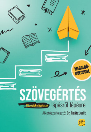 Szövegértés lépésről lépésre - Középiskolásoknak - Dr.raátz Judit