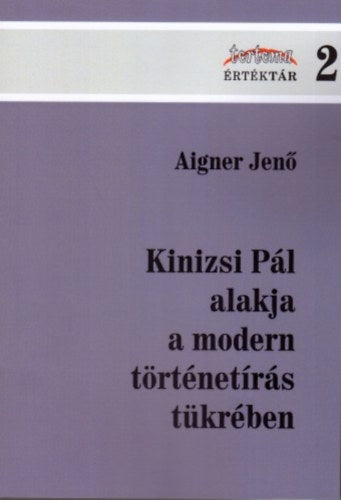 Kinizsi Pál alakja a modern történetírás tükrében