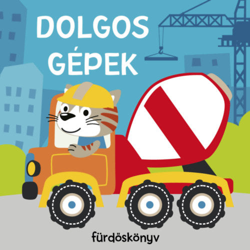 Dolgos munkagépek - Fürdőskönyv - 