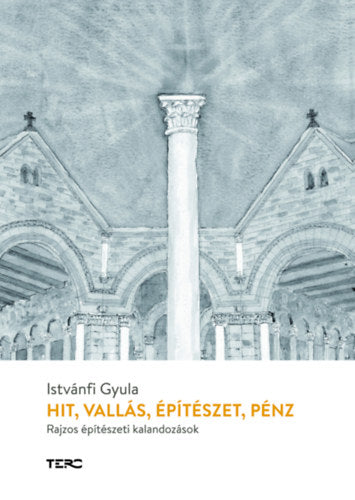 Hit, vallás, építészet, pénz - Istvánfi Gyula