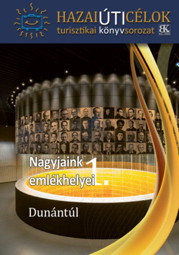 Nagyjaink emlékhelyei 1.  - Dunántúl - 