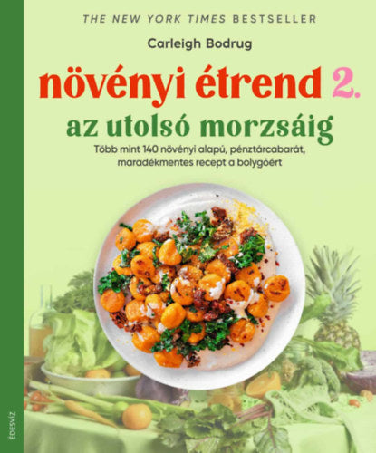 Növényi étrend 2 - Az utolsó morzsáig - Carleigh Bodrug