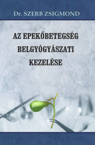 Az epekőbetegség belgyógyászati kezelése - Dr. Szerb Zsigmond