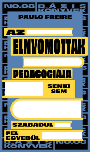 Az elnyomottak pedagógiája - Freire, Paulo