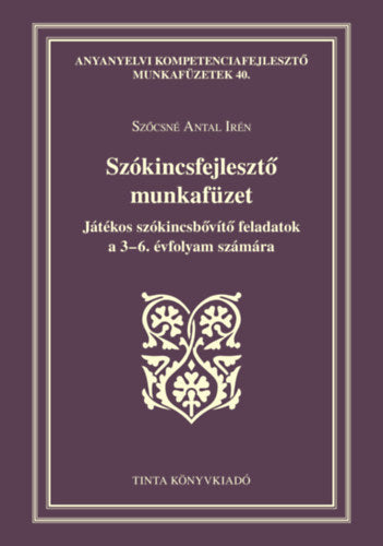 Szókincsfejlesztő munkafüzet - Szőcsné Antal Irén