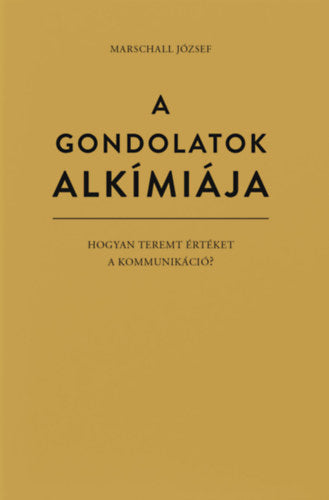 A gondolatok alkímiája - Marschall József