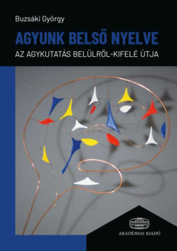 Agyunk belső nyelve - Dr. Buzsáki György