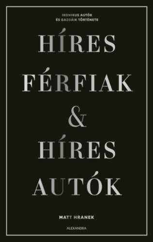 Híres férfiak &amp; híres autók - Matt Hranek