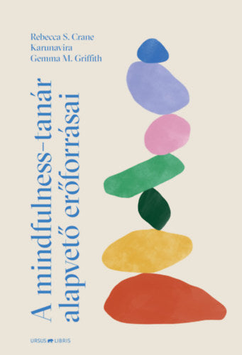 A mindfulness-tanár alapvető erőforrásai - Rebecca S. Crane, Karunavira, Gemma M. Griffith