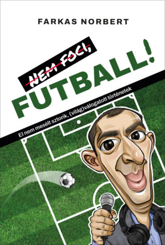 Nem foci, FUTBALL! - Farkas Norbert