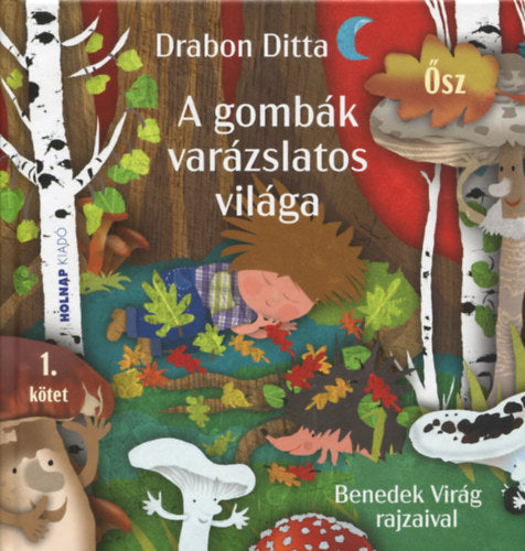 A gombák varázslatos világa - 1. kötet - Ősz