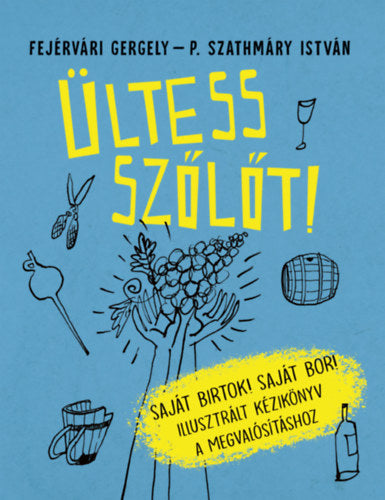 Ültess szőlőt! - Fejérvári Gergely