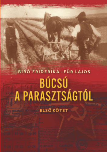 Búcsú a parasztságtól - Első kötet - Für Lajos, Bíró Friderika