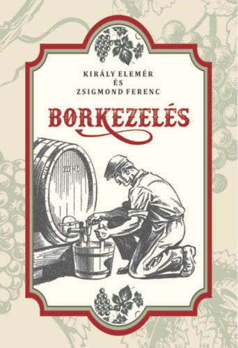 Borkezelés - Zsigmond Ferenc, Király Elemér