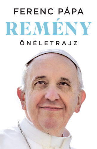 Remény - Önéletrajz - Ferenc pápa